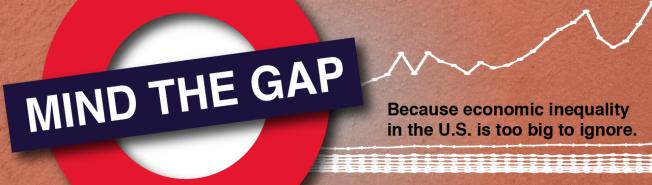 Mind the Gap - Because economic inequality in the U.S. is too big to ignore.